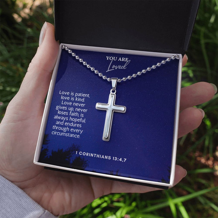 You are Loved | Love never gives up, never loses faith, is always hopeful, and endures through every circumstance. 1 Corinthians 13:4,7 - Stainless Cross Necklace with Ball Chain