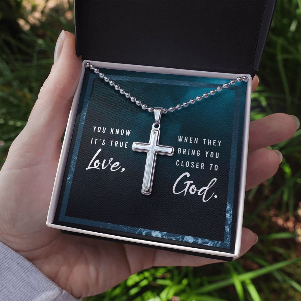 You know it's true Love, When they bring you closer to God. - Stainless Cross Necklace with Ball Chain