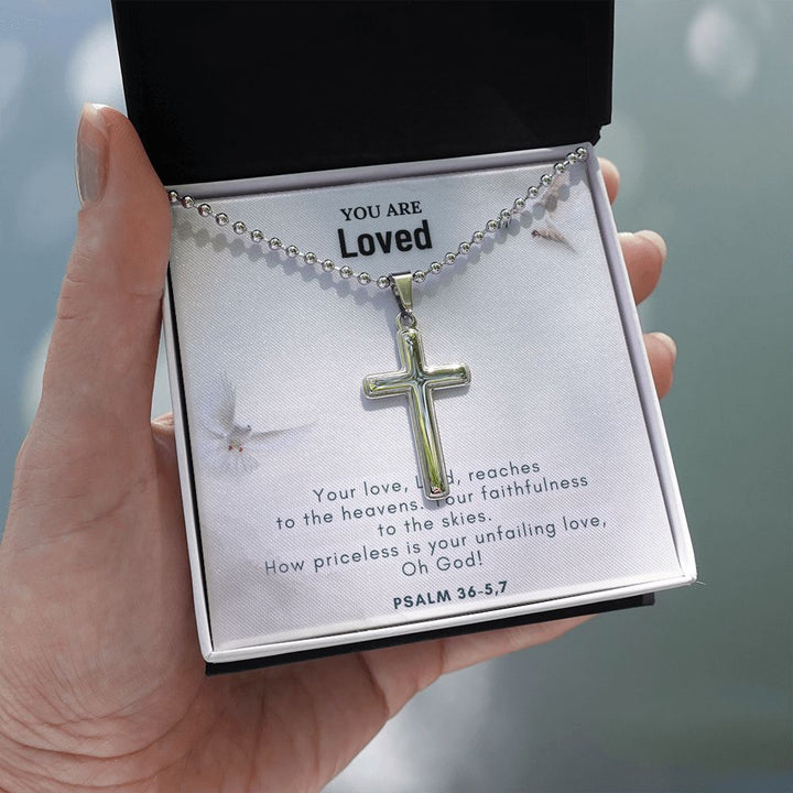 You are Loved | Your love, Lord, reaches to the heavens. Your faithfulness to the skies. Psalm 36-5,7 - Stainless Cross Necklace with Ball Chain