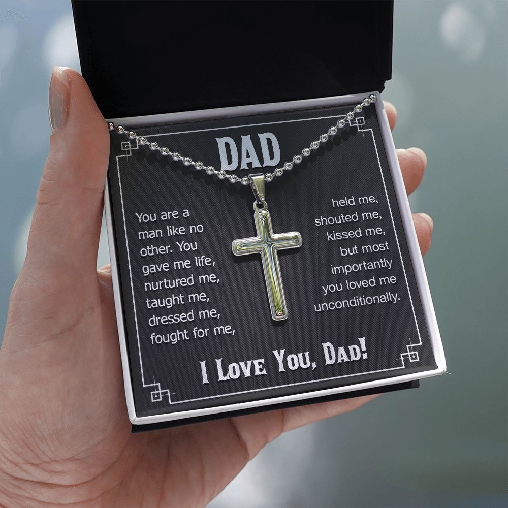 To My Dad | You are a man like no other. You gave me live, I love you, Dad! - Stainless Cross Necklace with Ball Chain