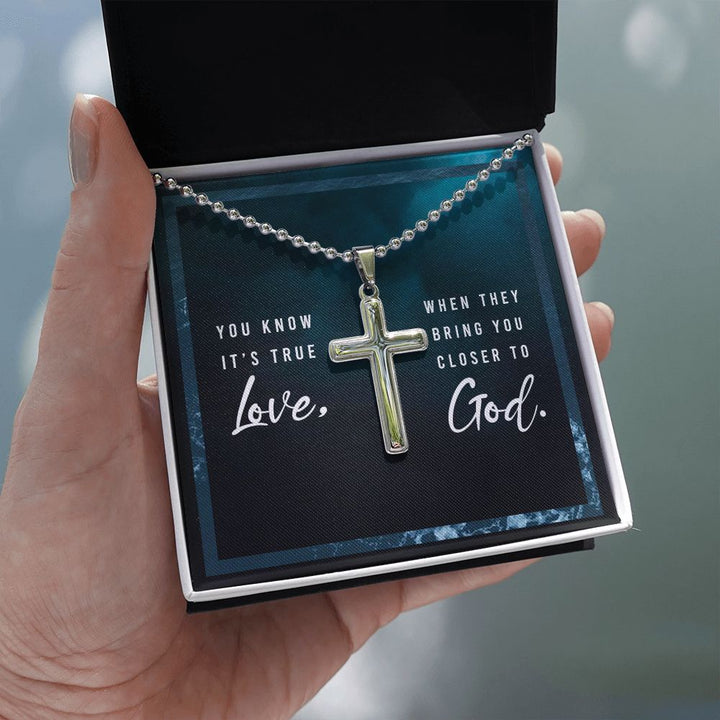 You know it's true Love, When they bring you closer to God. - Stainless Cross Necklace with Ball Chain