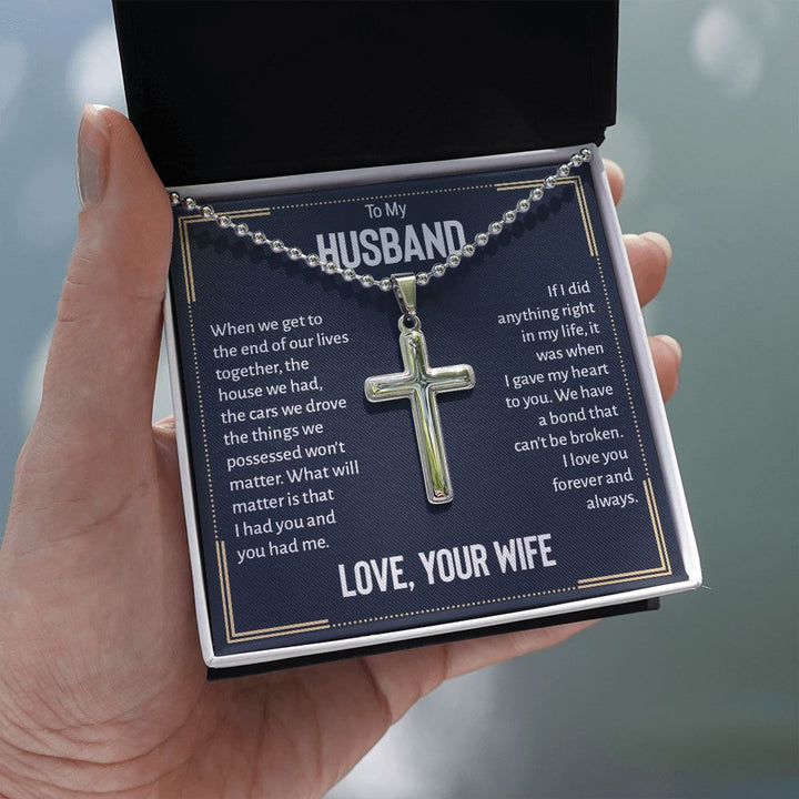 To My Husband | We have a bond that can't be broken. I love you forever and always. Love, Your Wife - Stainless Cross Necklace with Ball Chain