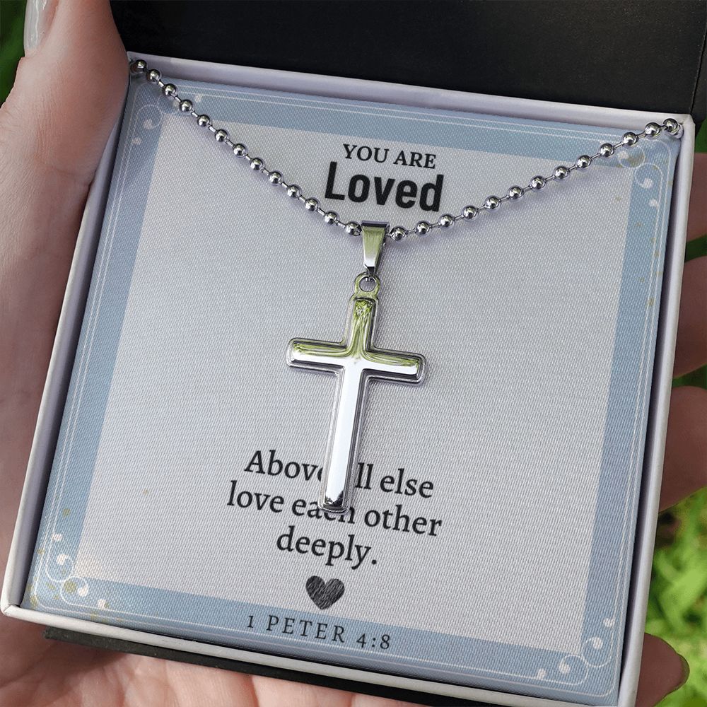 You are Loved | Above all else love each other deeply. 1 Peter 4:8 - Stainless Cross Necklace with Ball Chain