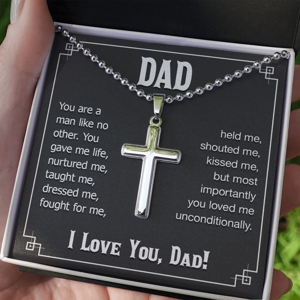 To My Dad | You are a man like no other. You gave me live, I love you, Dad! - Stainless Cross Necklace with Ball Chain