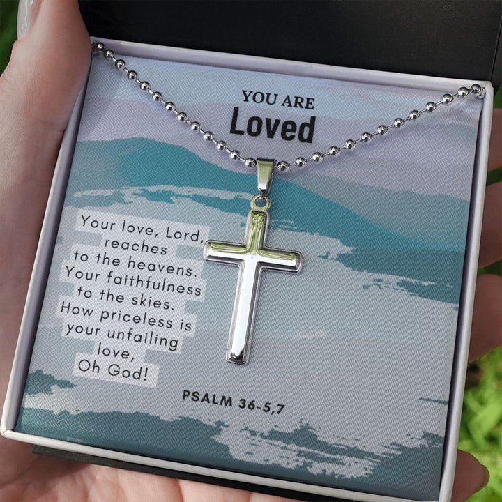 You are Loved | Your love, Lord, reaches to the heavens. Your faithfulness to the skies. Psalm 36-5,7 - Stainless Cross Necklace with Ball Chain