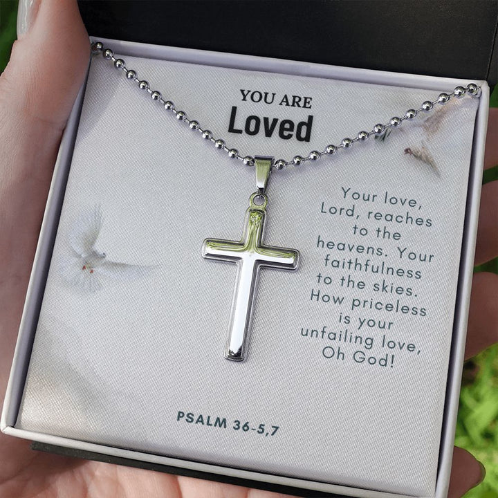 You are Loved | How priceless is your unfailing love, Oh God. Psalm 36-5,7 - Stainless Cross Necklace with Ball Chain