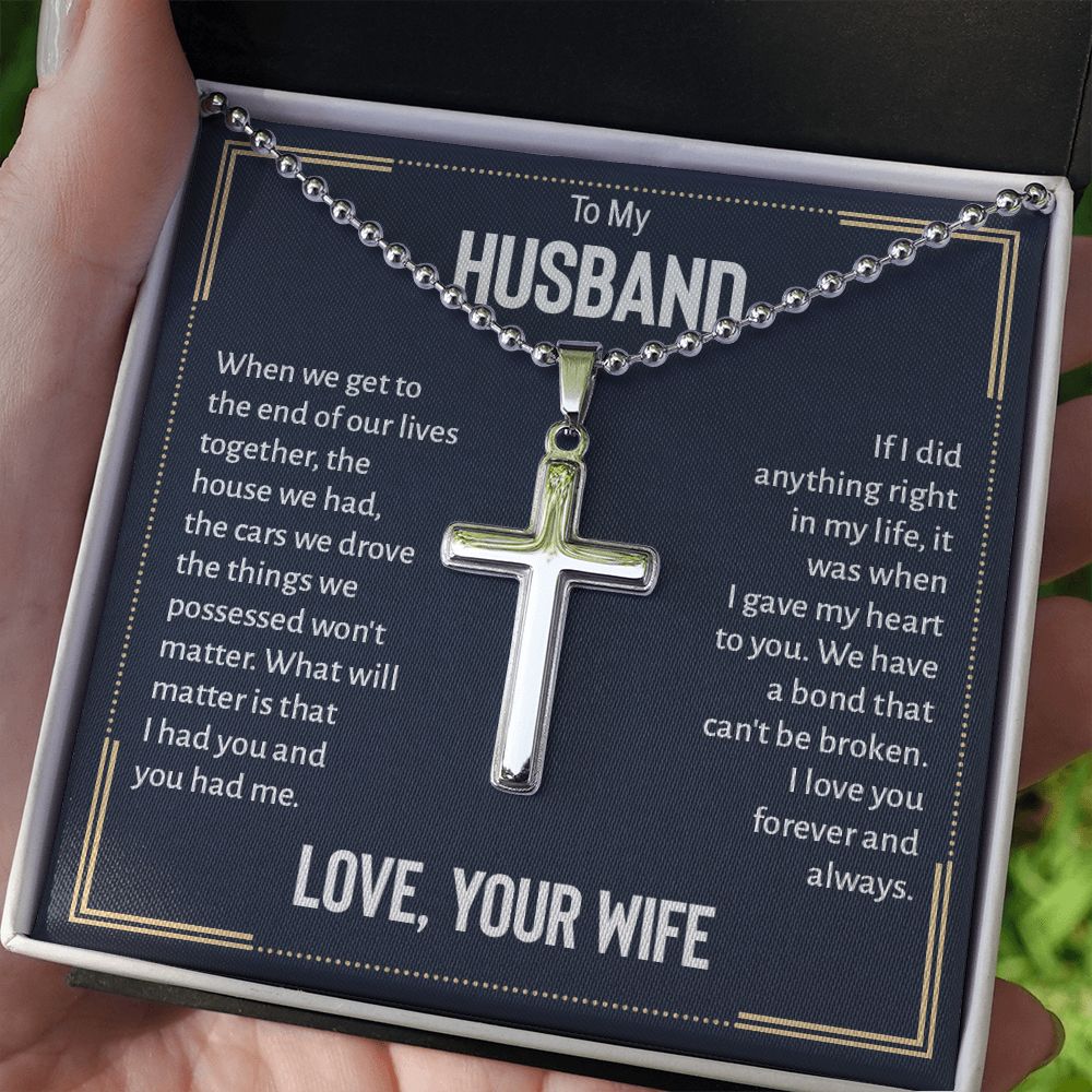 To My Husband | We have a bond that can't be broken. I love you forever and always. Love, Your Wife - Stainless Cross Necklace with Ball Chain