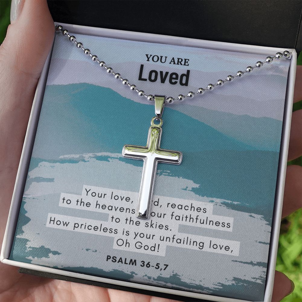 You are Loved | How priceless is your unfailing love, Oh God. Psalm 36 - 5,7 - Stainless Cross Necklace with Ball Chain