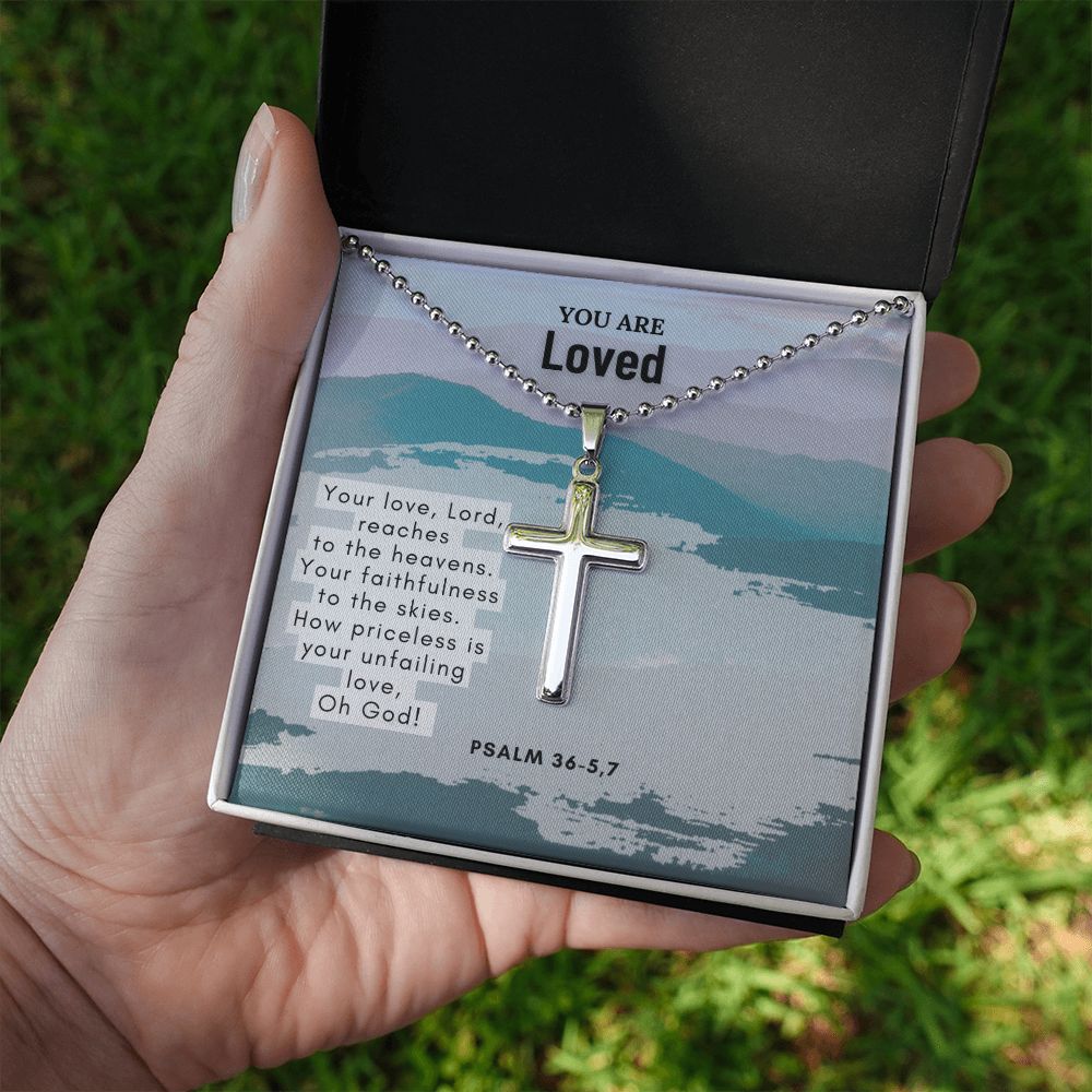 You are Loved | Your love, Lord, reaches to the heavens. Your faithfulness to the skies. Psalm 36-5,7 - Stainless Cross Necklace with Ball Chain