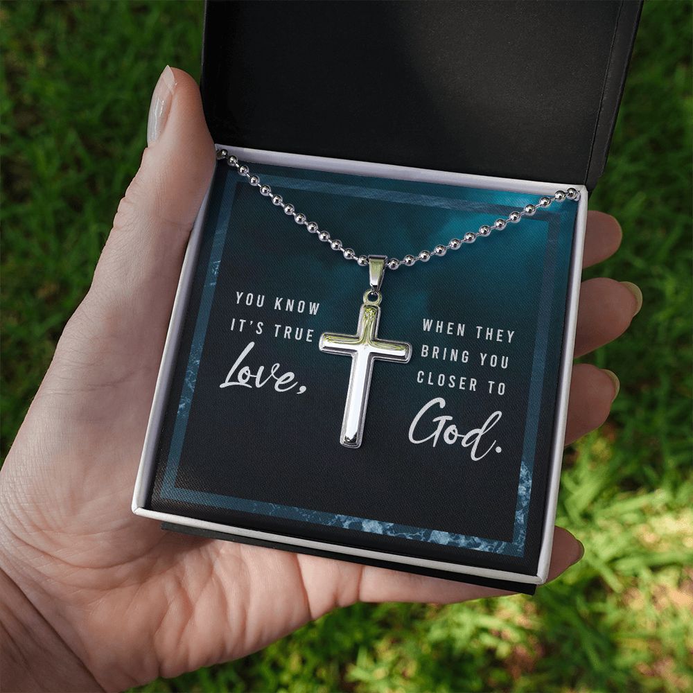 You know it's true Love, When they bring you closer to God. - Stainless Cross Necklace with Ball Chain