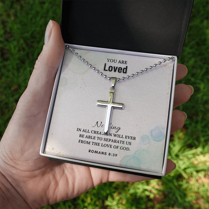 You are Loved | Nothing in all creation will ever be able to separate us from the Love of God. Romans 8:39 - Stainless Cross Necklace with Ball Chain