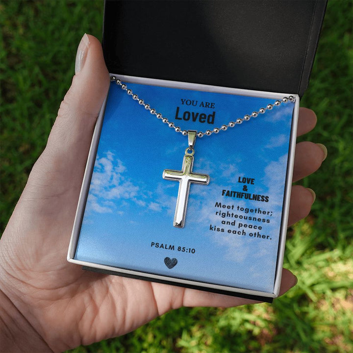 You are Loved | Love & Faithfulness meet together; righteousness and peace kiss each other. Psalm 85:10 - Cross Necklace