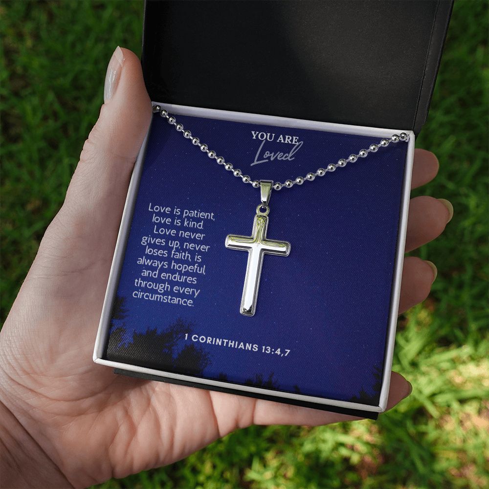 You are Loved | Love never gives up, never loses faith, is always hopeful, and endures through every circumstance. 1 Corinthians 13:4,7 - Stainless Cross Necklace with Ball Chain