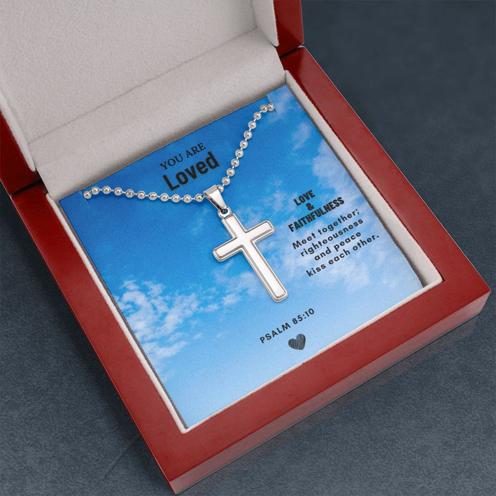 You are Loved | Love & Faithfulness meet together; righteousness and peace kiss each other. Psalm 85:10 - Cross Necklace