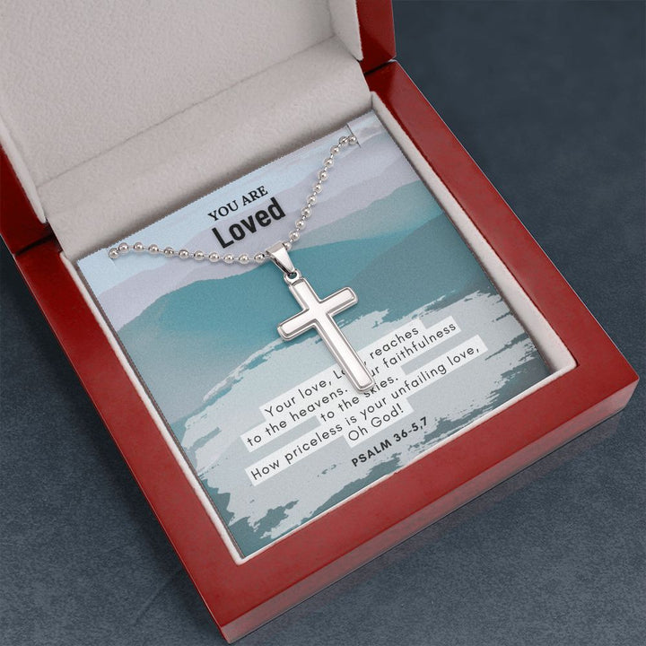 You are Loved | How priceless is your unfailing love, Oh God. Psalm 36 - 5,7 - Stainless Cross Necklace with Ball Chain