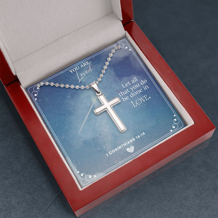 You are Loved | Let all that you do be done in Love 1 Corinthians 16:14 - Stainless Cross Necklace with Ball Chain