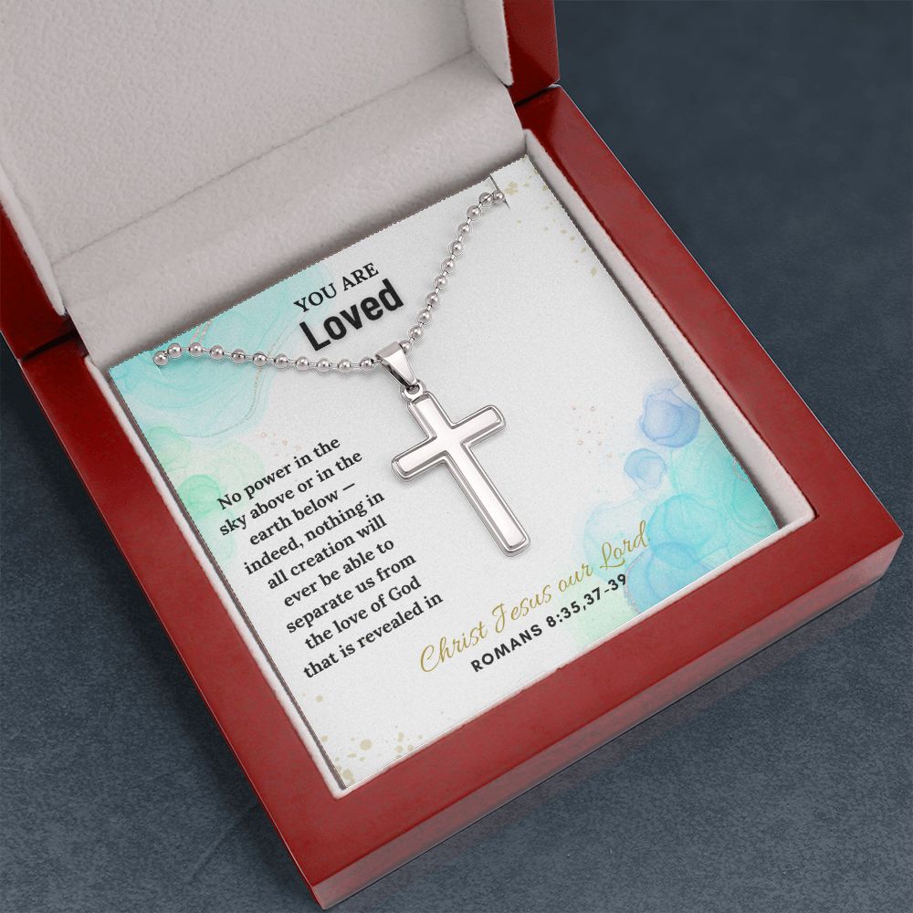 You are Loved | Indeed, nothing in all creation will ever be able to separate us from the love of God. Romans 8:35,37 - 39 - Stainless Cross Necklace with Ball Chain