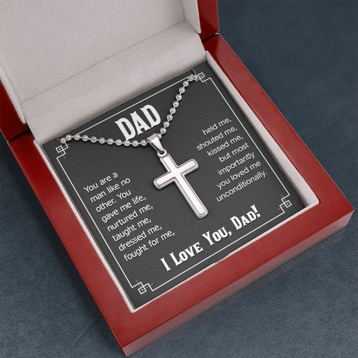 To My Dad | You are a man like no other. You gave me live, I love you, Dad! - Stainless Cross Necklace with Ball Chain