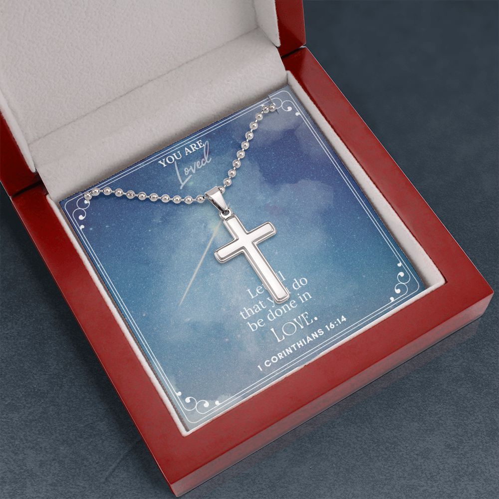 You are Loved | Let all that you do be done in LOVE. 1 Corinthians 16:14 - Stainless Cross Necklace with Ball Chain