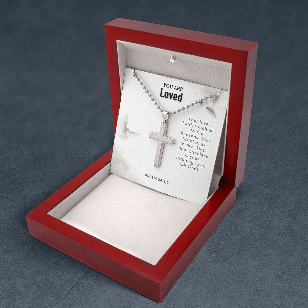 You are Loved | How priceless is your unfailing love, Oh God. Psalm 36-5,7 - Stainless Cross Necklace with Ball Chain