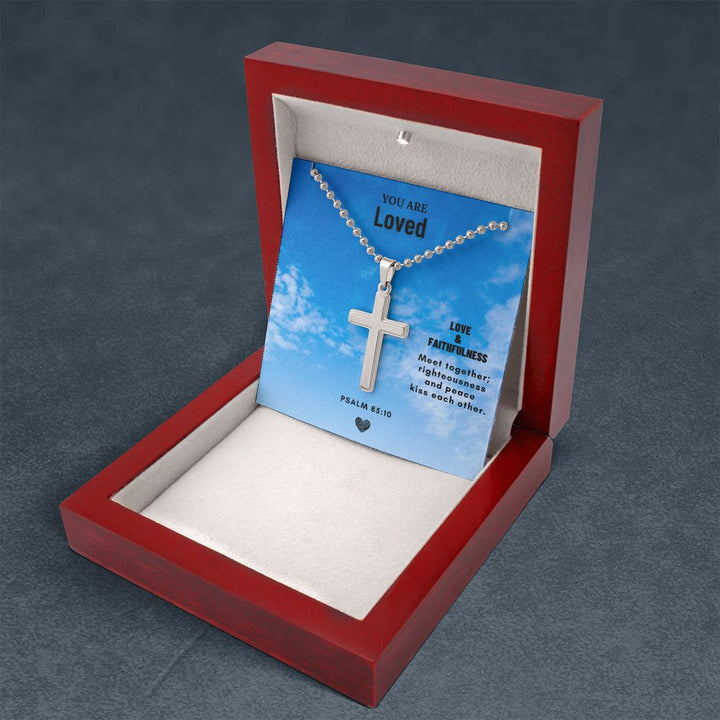 You are Loved | Love & Faithfulness meet together; righteousness and peace kiss each other. Psalm 85:10 - Cross Necklace