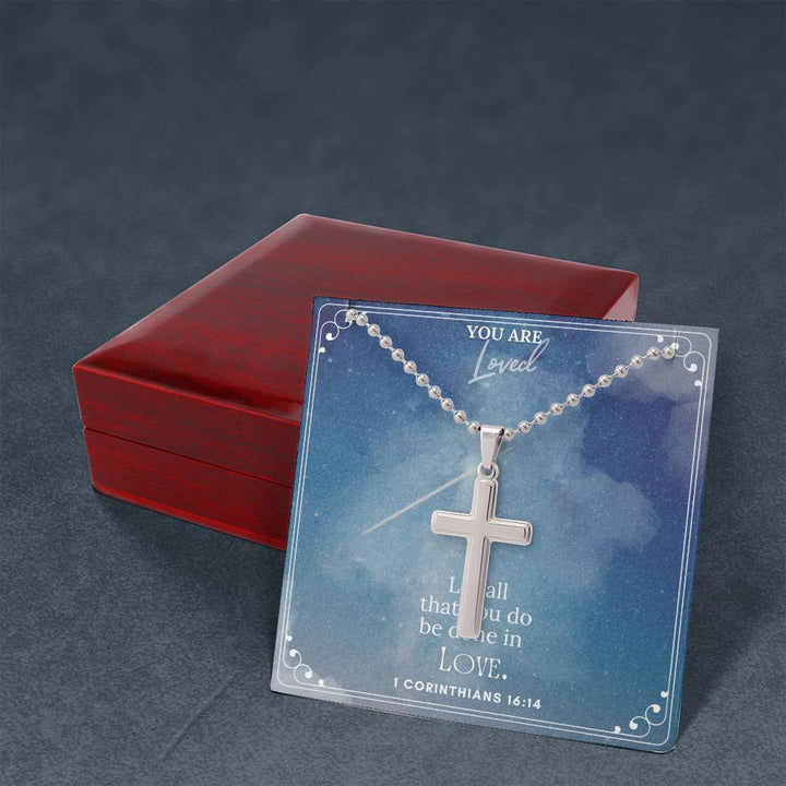 You are Loved | Let all that you do be done in LOVE. 1 Corinthians 16:14 - Stainless Cross Necklace with Ball Chain