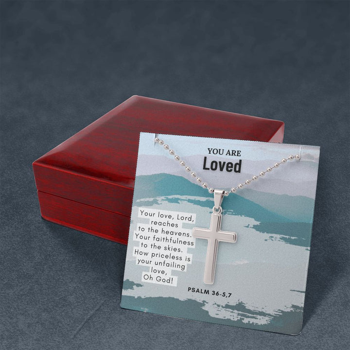 You are Loved | Your love, Lord, reaches to the heavens. Your faithfulness to the skies. Psalm 36-5,7 - Stainless Cross Necklace with Ball Chain