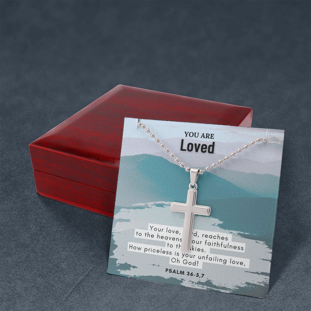 You are Loved | How priceless is your unfailing love, Oh God. Psalm 36 - 5,7 - Stainless Cross Necklace with Ball Chain