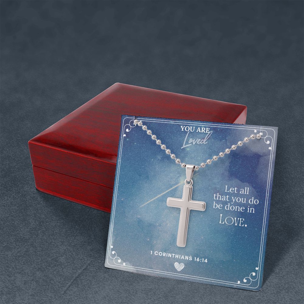 You are Loved | Let all that you do be done in Love 1 Corinthians 16:14 - Stainless Cross Necklace with Ball Chain