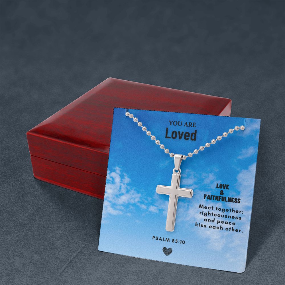 You are Loved | Love & Faithfulness meet together; righteousness and peace kiss each other. Psalm 85:10 - Cross Necklace