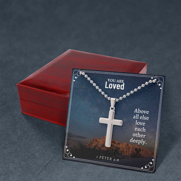 You are Loved | Above all else love each other deeply. - Stainless Cross Necklace with Ball Chain