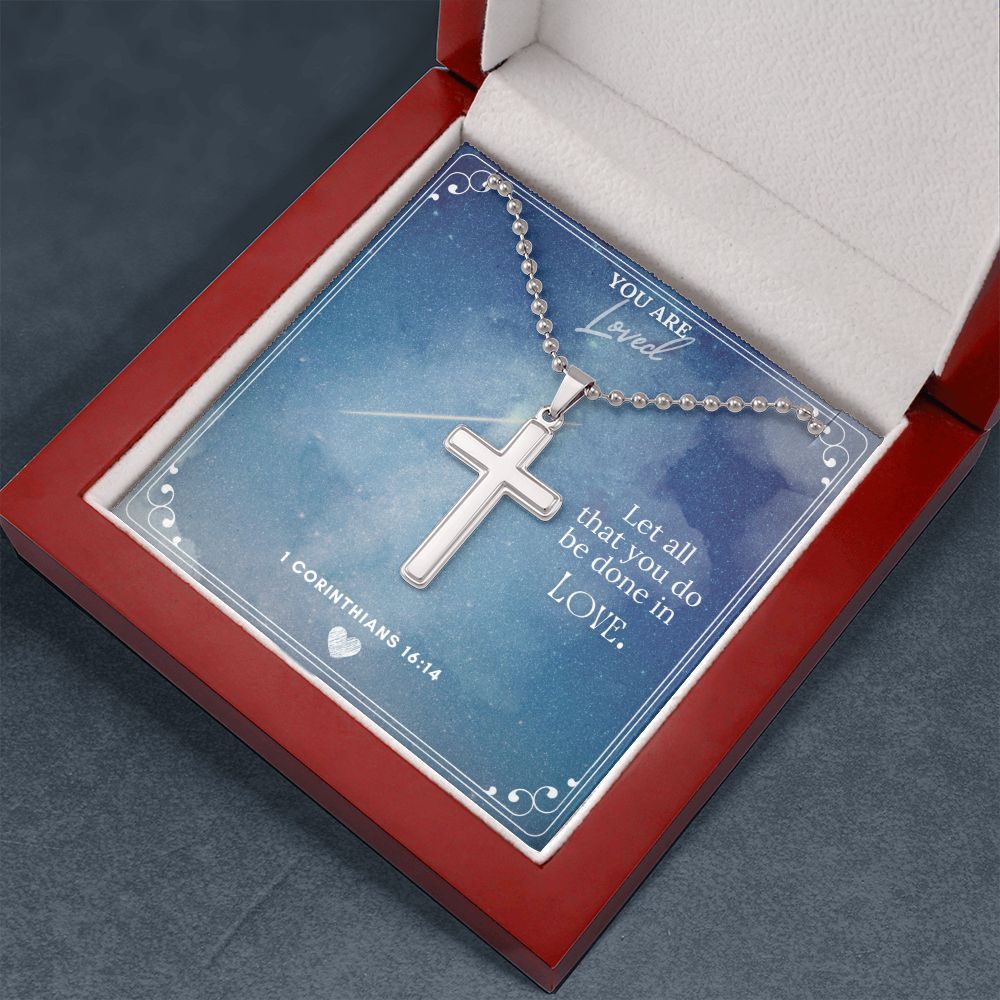 You are Loved | Let all that you do be done in Love 1 Corinthians 16:14 - Stainless Cross Necklace with Ball Chain