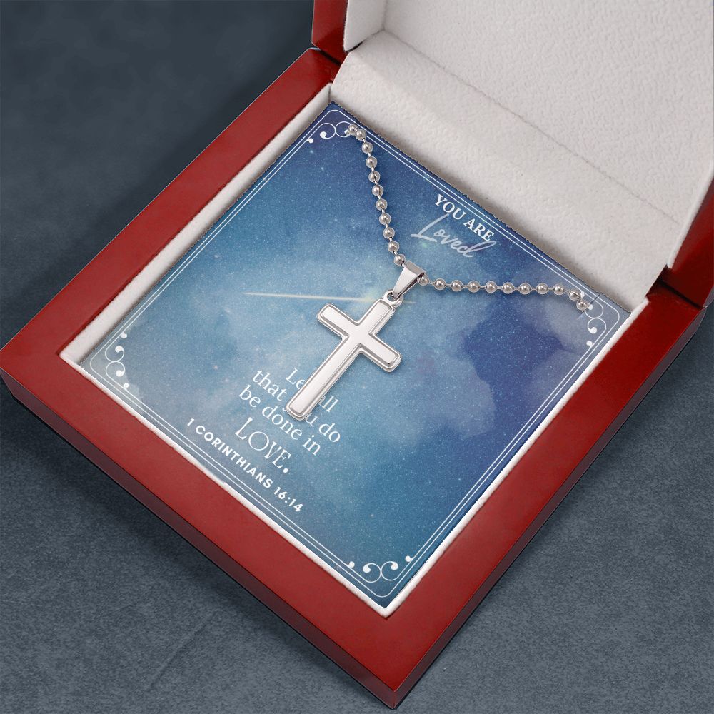 You are Loved | Let all that you do be done in LOVE. 1 Corinthians 16:14 - Stainless Cross Necklace with Ball Chain