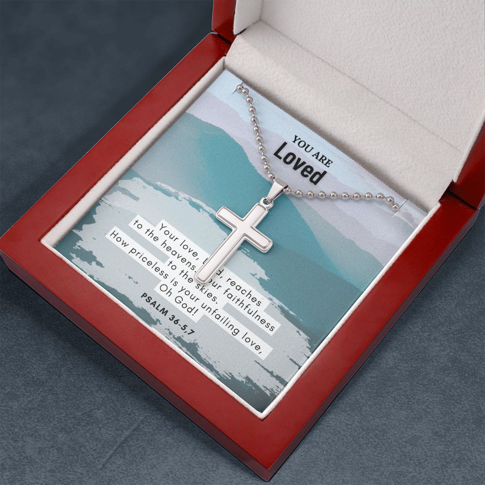 You are Loved | How priceless is your unfailing love, Oh God. Psalm 36 - 5,7 - Stainless Cross Necklace with Ball Chain