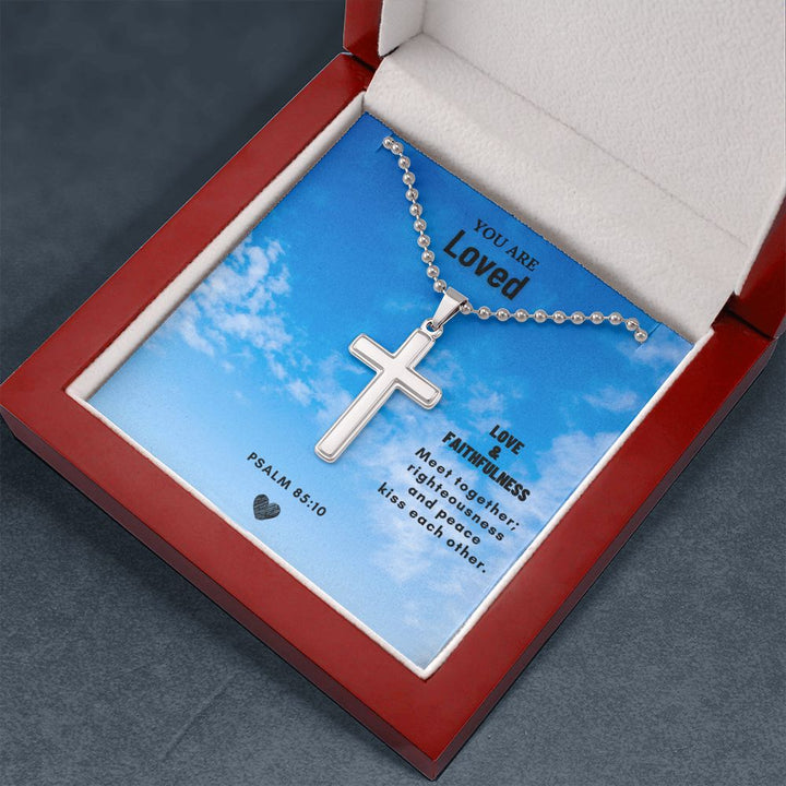 You are Loved | Love & Faithfulness meet together; righteousness and peace kiss each other. Psalm 85:10 - Cross Necklace