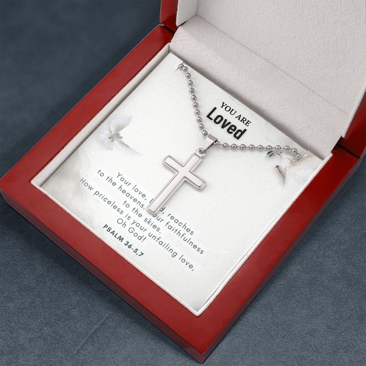 You are Loved | Your love, Lord, reaches to the heavens. Your faithfulness to the skies. Psalm 36-5,7 - Stainless Cross Necklace with Ball Chain