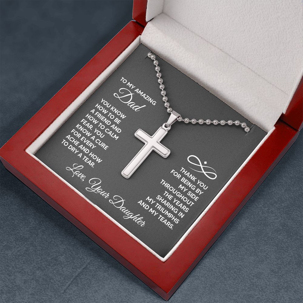 To My Amazing Dad | You know a cure for every ache and how to dry a tear. Love, Your Daughter - Stainless Cross Necklace with Ball Chain