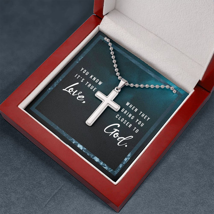 You know it's true Love, When they bring you closer to God. - Stainless Cross Necklace with Ball Chain