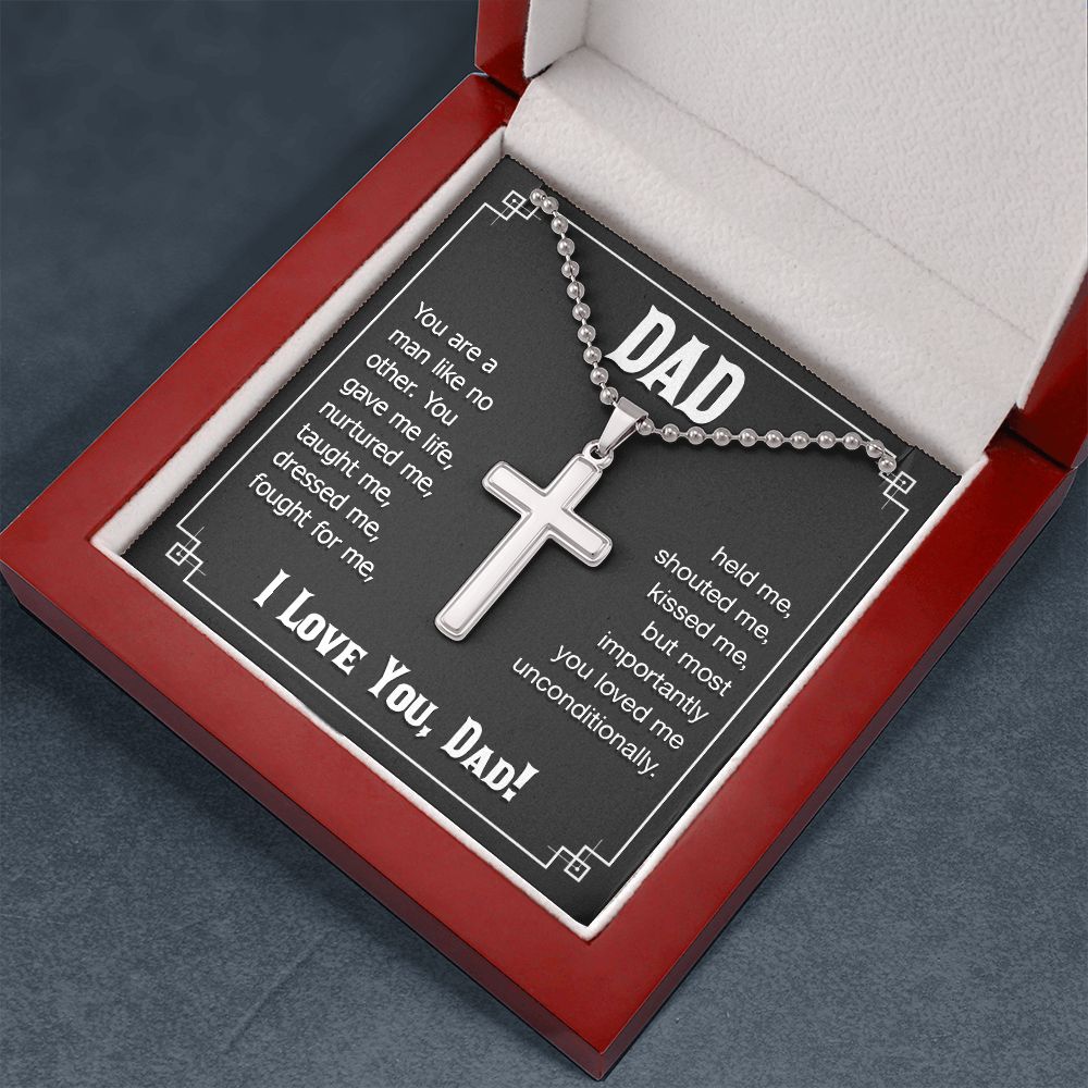 To My Dad | You are a man like no other. You gave me live, I love you, Dad! - Stainless Cross Necklace with Ball Chain