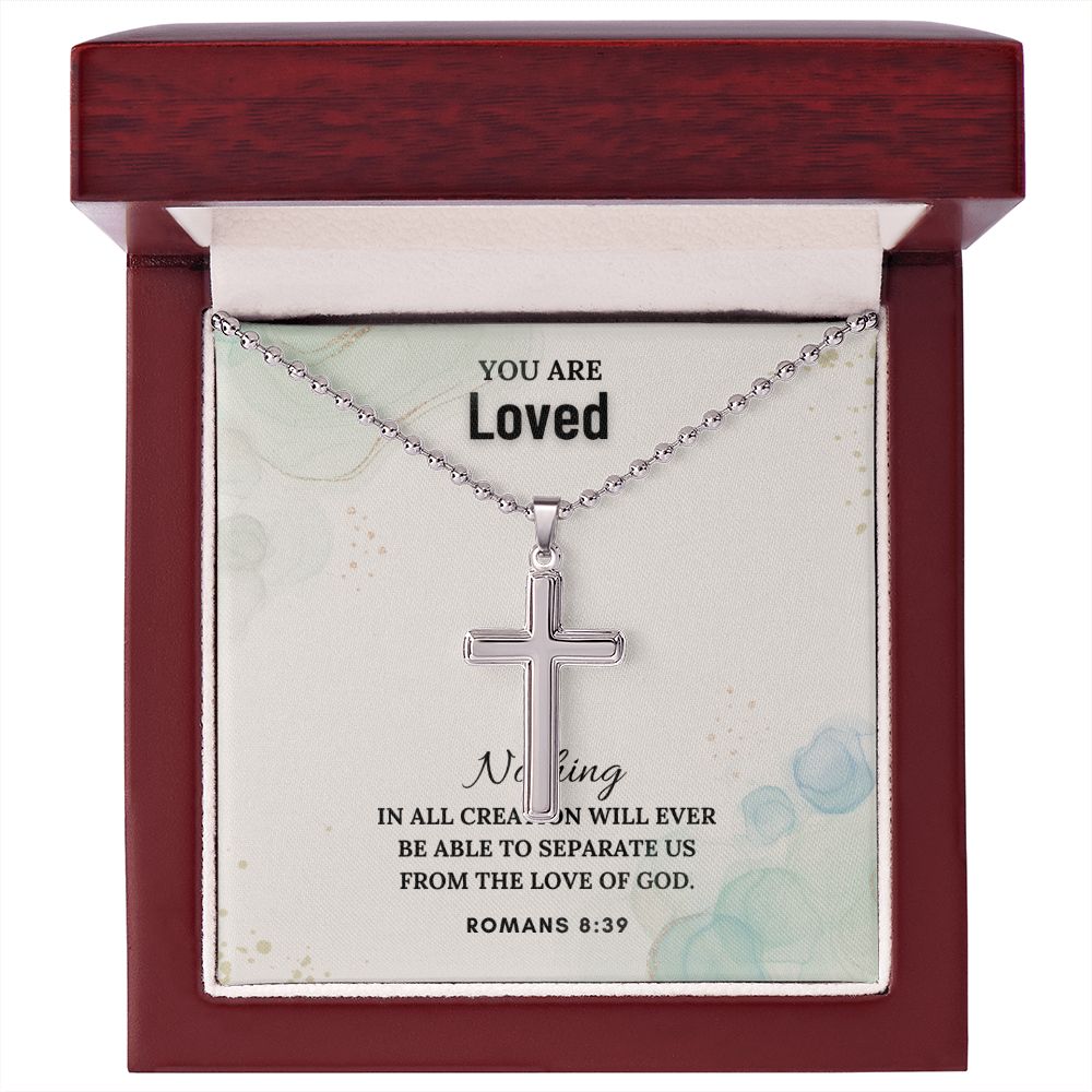 You are Loved | Nothing in all creation will ever be able to separate us from the Love of God. Romans 8:39 - Stainless Cross Necklace with Ball Chain