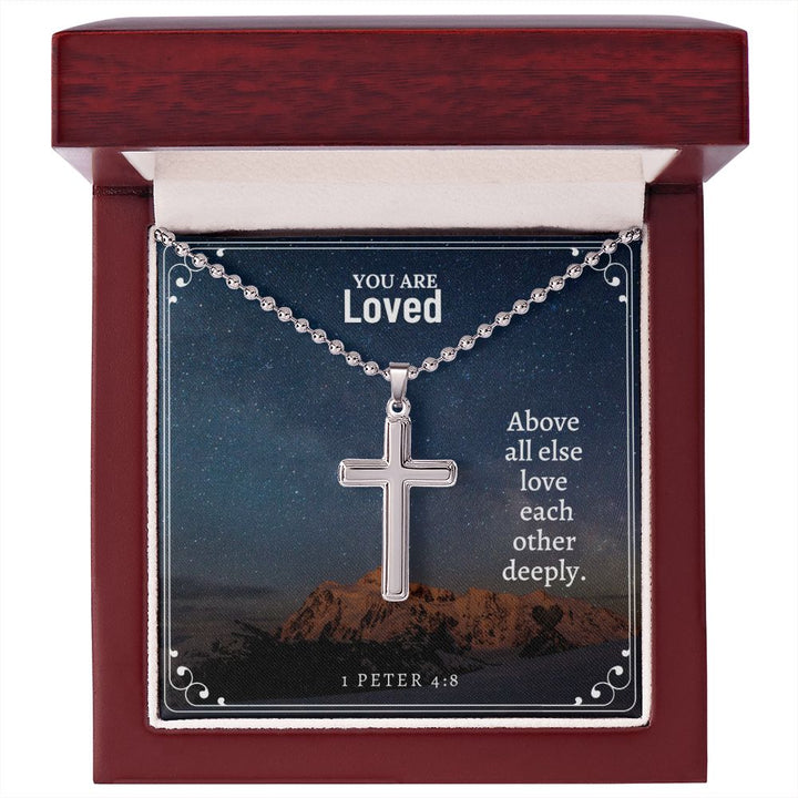 You are Loved | Above all else love each other deeply. - Stainless Cross Necklace with Ball Chain