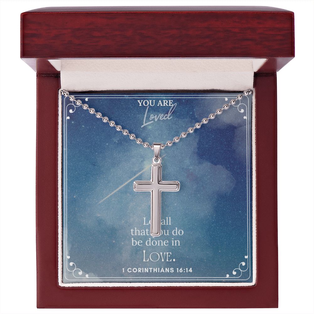 You are Loved | Let all that you do be done in LOVE. 1 Corinthians 16:14 - Stainless Cross Necklace with Ball Chain