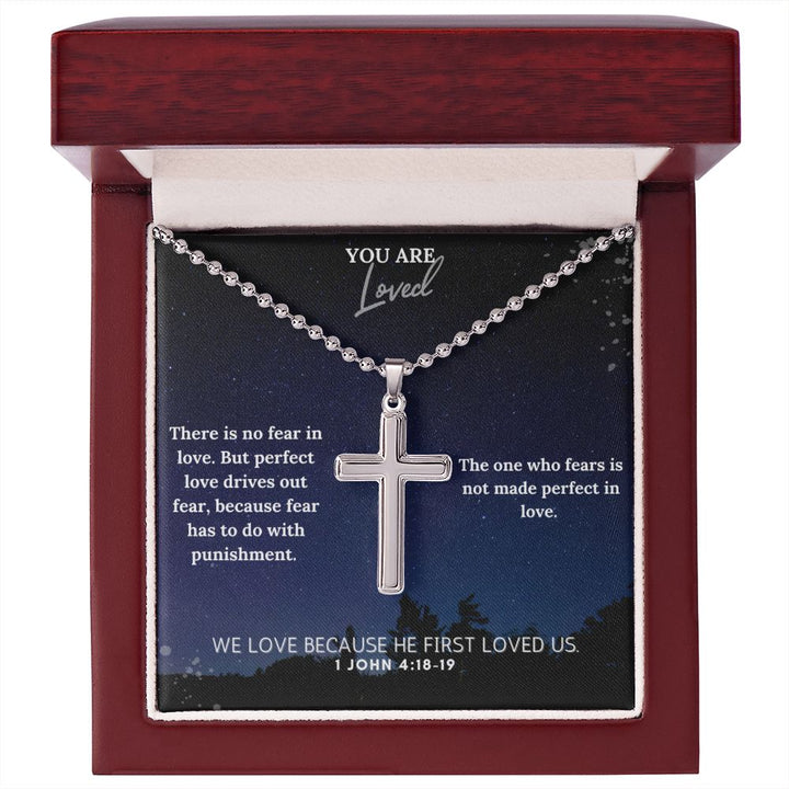 You are Loved | The one who fears is not made perfect in love. 1 John 4:18-19 - Stainless Cross Necklace with Ball Chain