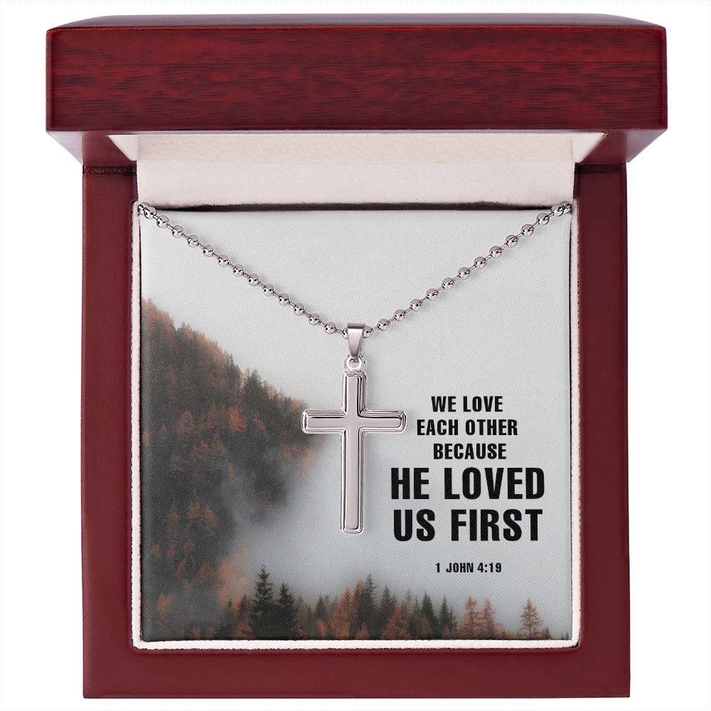 We Love each other because He Loved us First. 1 John 4:19 - Stainless Cross Necklace with Ball Chain