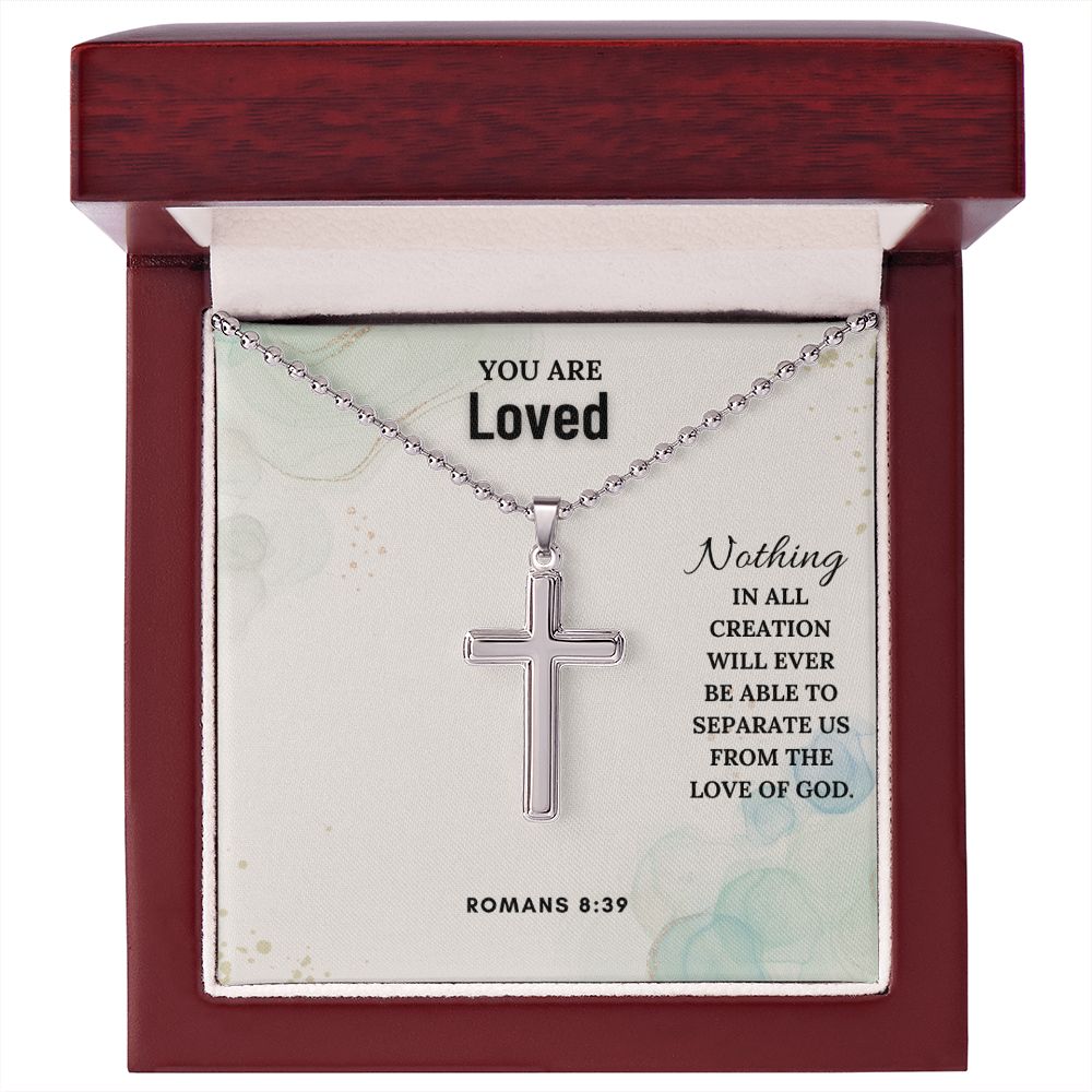 You are Loved | Nothing in all creation will ever be able to separate us from the Love of God. Romans 8:39 - Stainless Cross Necklace with Ball Chain