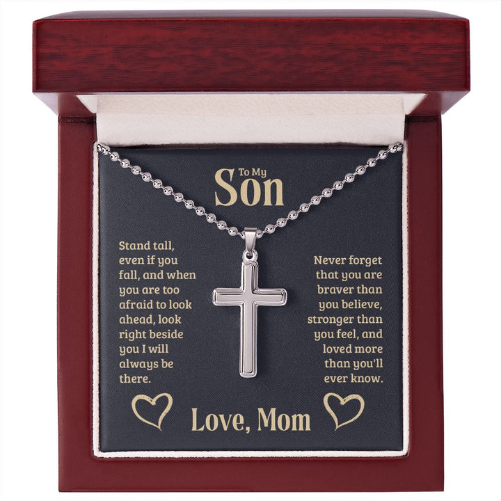 To My Son | Stand tall, even if you fall, and when you are too afraid to look ahead, look right beside you I will always be there. - Stainless Cross Necklace with Ball Chain