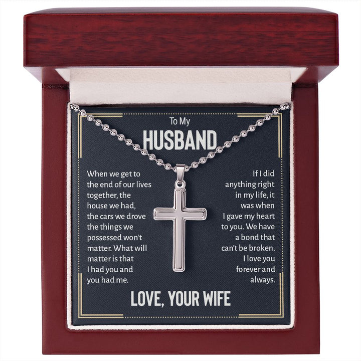 To My Husband | We have a bond that can't be broken. I love you forever and always. Love, Your Wife - Stainless Cross Necklace with Ball Chain