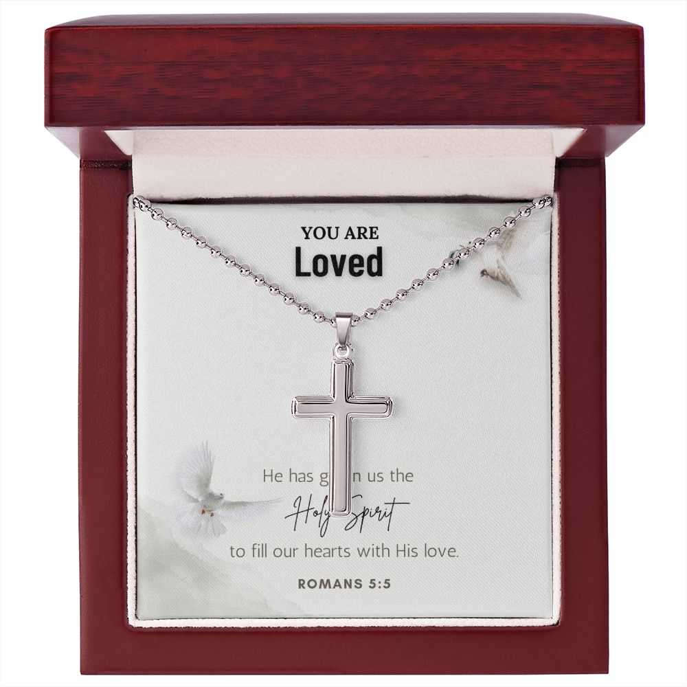 You are Loved | He has given us the Holy Spirit to fill our hearts with His love. Romans 5:5 - Stainless Cross Necklace with Ball Chain