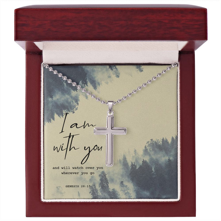 I am with you and will watch over you wherever you go. Genesis 28:15 - Stainless Cross Necklace with Ball Chain