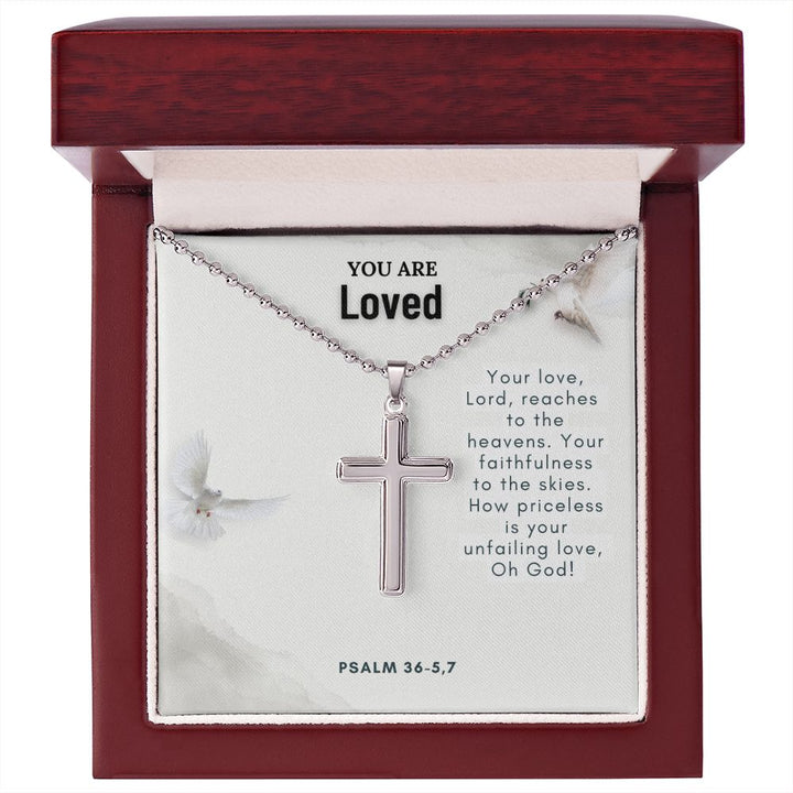 You are Loved | How priceless is your unfailing love, Oh God. Psalm 36-5,7 - Stainless Cross Necklace with Ball Chain